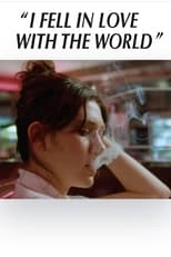 Poster for "I Fell in Love With the World"