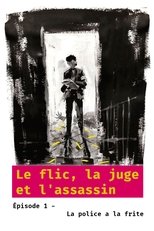 Poster for Le flic, la juge et l'assassin - Épisode 1 : La police a la frite