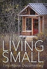 Poster di Living Small - Tiny House Documentary