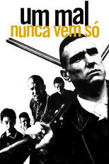 Um Mal Nunca Vem Só