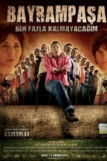 Poster for Bayrampaşa Ben Fazla Kalmayacağım