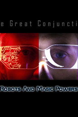 The Great Conjunction - A Robots And Magic Powers Docuseries poster