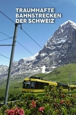 Poster for Traumhafte Bahnstrecken der Schweiz