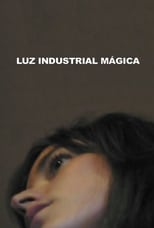 Poster for Luz Industrial Mágica