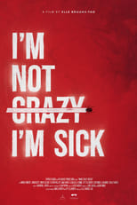 Poster for I'm Not Crazy, I'm Sick