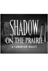 Shadow on the Prairie (A Canadian Ballet) main poster
