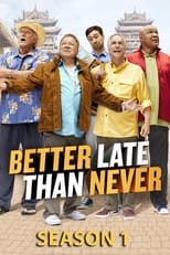 Poster for Better Late Than Never Season 1