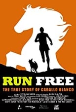 Poster for Run Free: The True Story of Caballo Blanco 