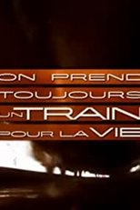 Poster for On prend toujours un train pour la vie