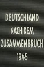 Poster for Deutschland nach dem Zusammenbruch 1945 