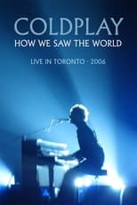 Poster for Coldplay: How We Saw The World – Live in Toronto