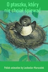Poster for O ptaszku, który nie chciał śpiewać 