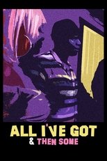 Poster for All I've Got & Then Some