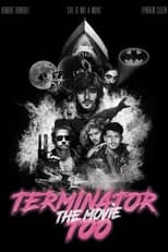 Poster for Terminator Too – The Movie 