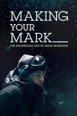 Poster for Making Your Mark: The Snowboard Life of Mark McMorris