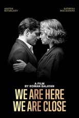 Poster for We Are Here. We Are Close 