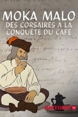 Poster for Moka Malo, des corsaires à la conquête du café