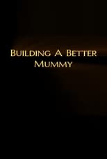 Poster for Building A Better Mummy