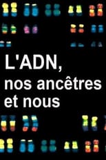 Poster di L'ADN, nos ancêtres et nous