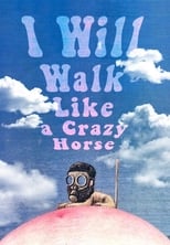 Poster for I Will Walk Like a Crazy Horse