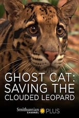 Ghost Cat: Saving the Clouded Leopard (2007)