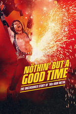 Nöthin' But a Good Time: The Uncensored Story of '80s Hair Metal