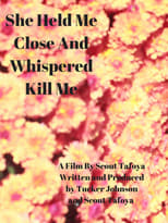 She Held Me Close and Whispered Kill Me (2017)