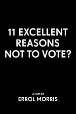 Poster for 11 Excellent Reasons Not to Vote?
