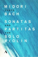 Midori Plays Bach. Sonatas And Partitas For Solo Violin Midori Plays Bach. Sonatas And Partitas For Solo Violin
