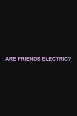 Are Friends Electric?
