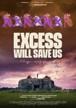 Excess Will Save Us serie streaming