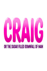 Poster for Craig: or the Sugar-Filled Downfall of Man