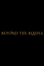 Beyond the Blades