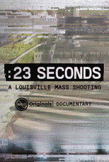 23 Seconds: A Louisville Mass Shooting poster