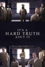 Poster for It's a Hard Truth Ain't It