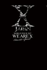 Poster for X JAPAN WORLD TOUR 2017 WE ARE X  Acoustic Special Miracle