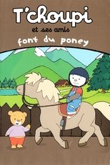 Poster for T'choupi et ses amis - Font du poney