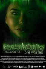 Poster for Kwêskosîw: She Whistles