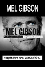 Mel Gibson – Vergöttert und verteufelt