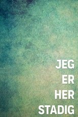 Poster for Jeg er her stadig