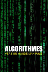 Poster for Algorithmes - vers un monde manipulé 