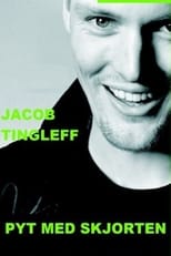 Poster for Jacob Tingleff: Pyt med skjorten 