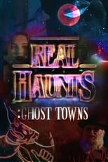 Poster for Real Haunts: Ghost Towns 