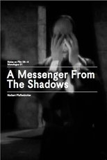 A Messenger from the Shadows (Notes on Film 06 A/Monologue 01)