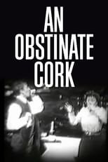 Poster for An Obstinate Cork 