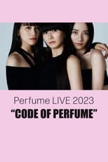 Poster for Perfume LIVE 2023 “CODE OF PERFUME”