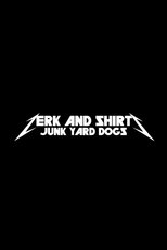Zerk and Shirts: Junk Yard Dogs poster
