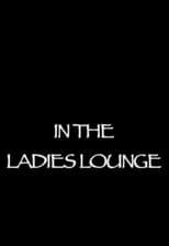 Poster for In the Ladies Lounge