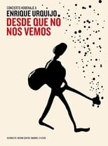 Desde Que No Nos vemos. Concierto Homenaje A Enrique Urquijo