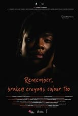 Poster for Remember, Broken Crayons Colour Too 